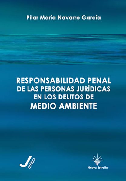 RESPONSABILIDAD PENAL DE LAS PERSONAS JURÍDICAS EN LOS DELITOS DE MEDIO AMBIENTE